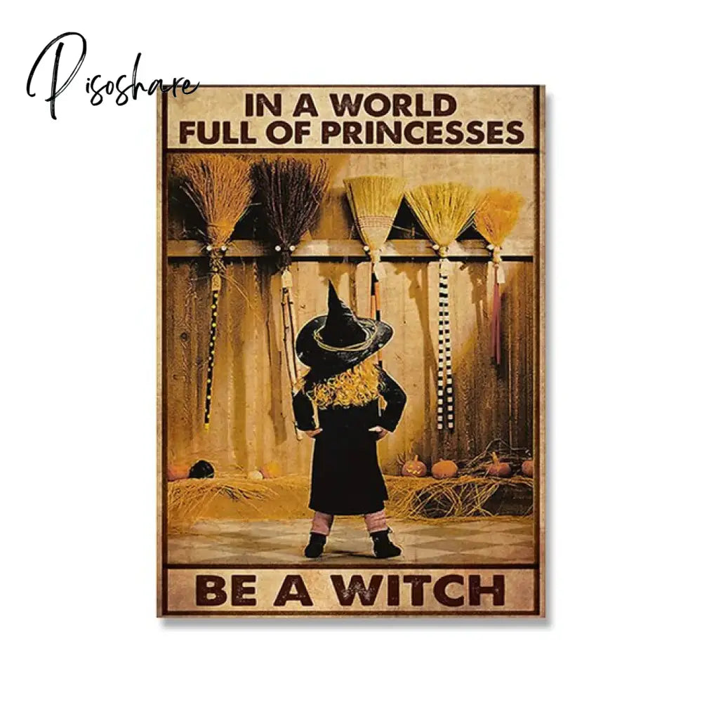 Retro Halloween Posters In A World Full Of Princess Be Witch Canvas Painting Vintage Wall Pictures